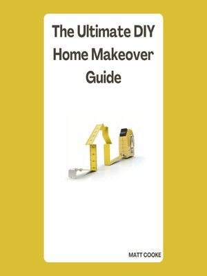 cover image of The Ultimate DIY Home Makeover Guide